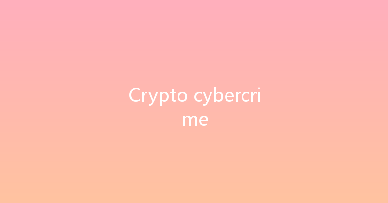Crypto cybercrime 