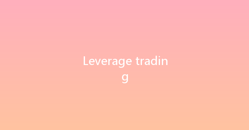 Leverage trading 