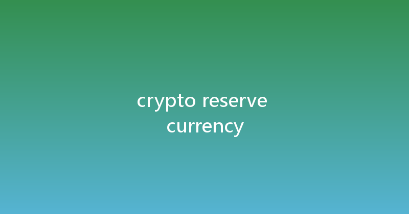 crypto reserve currency 