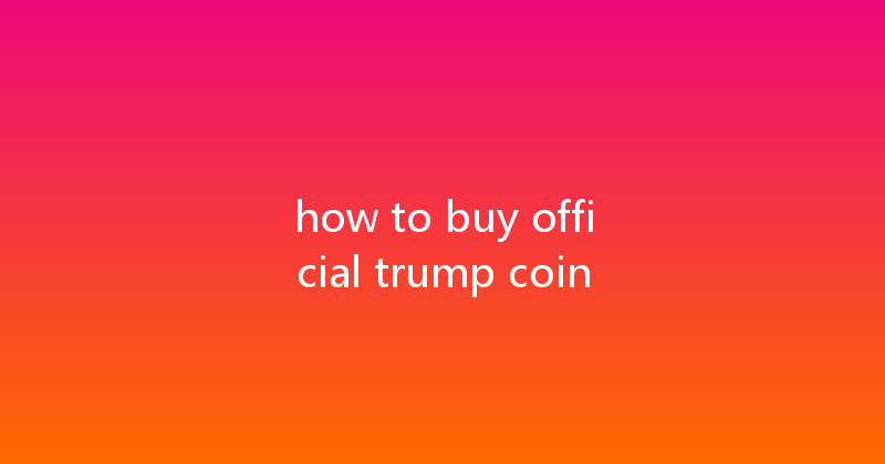 how to buy official trump coin 